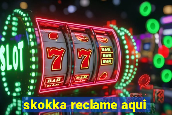 skokka reclame aqui